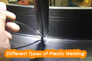 Types of Plastic Welding