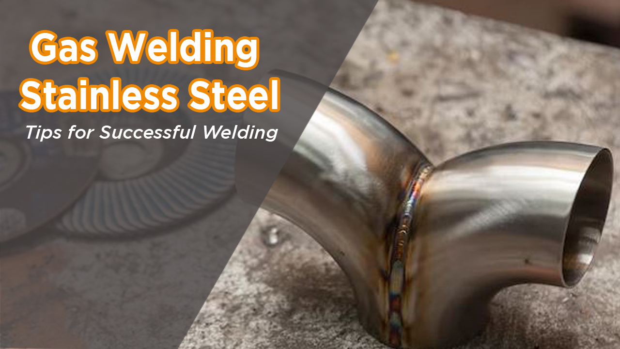 Gas Welding Stainless Steel - Challenges and Troubleshooting - Fit Welding