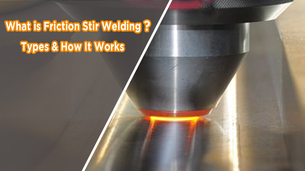 What is Friction Stir Welding? Types & How It Works? Fit Welding