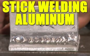 Welding Aluminum With Stick Welder